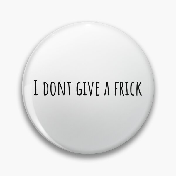 Item preview, I Dont Give A Frick designed and sold by Wachi-A.