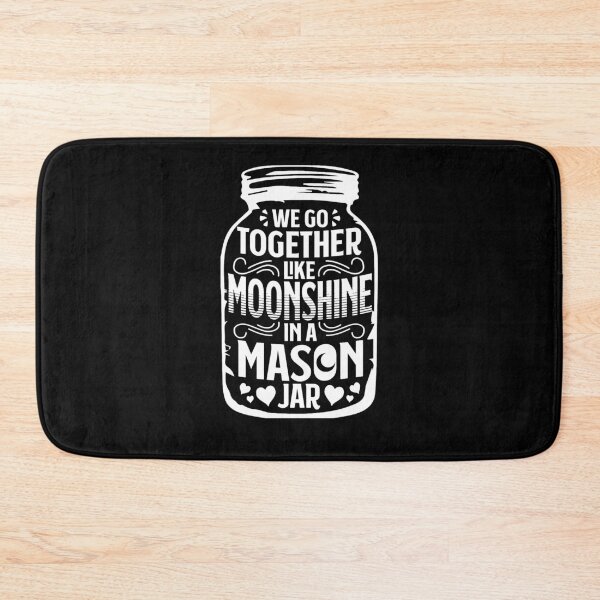 Item preview, We Go Together Like Moonshine In A Mason Jar designed and sold by thegoodplan.