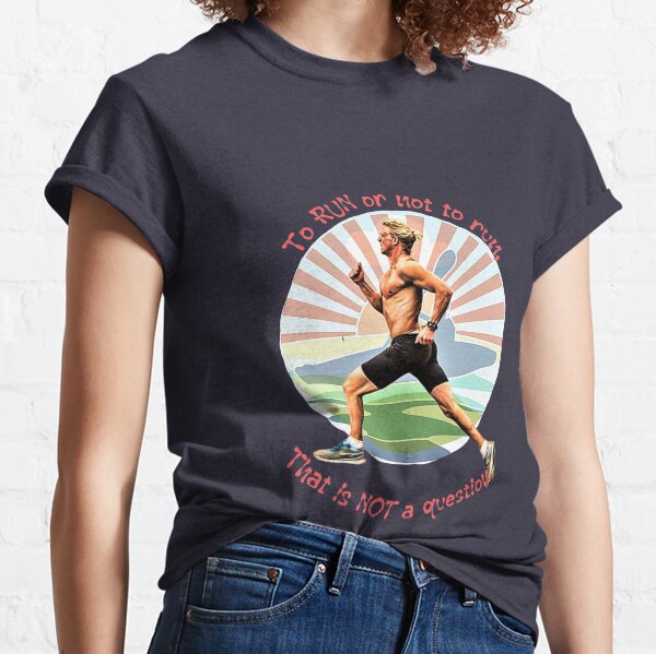 To RUN or not to run, that is NOT a question (sprinter running) Classic T-Shirt