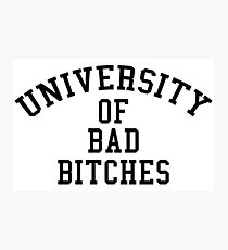 University of Bad Bitches Photographic Print