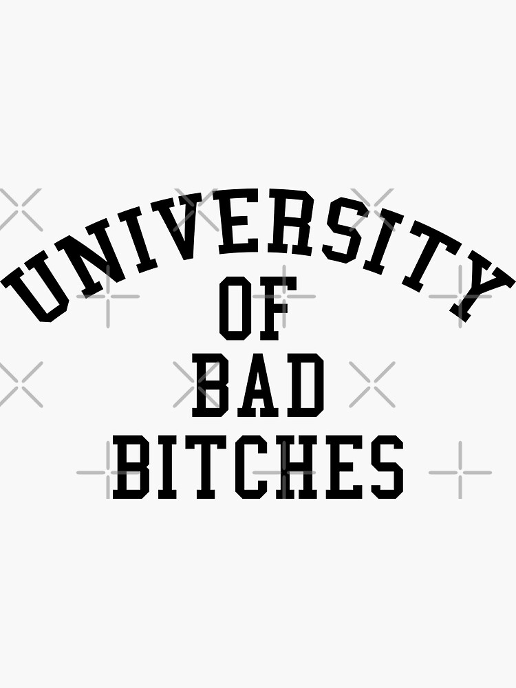 University of Bad Bitches by maniacreations