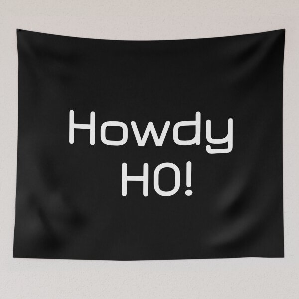 Item preview, Howdy Ho! designed and sold by Lakki-s.