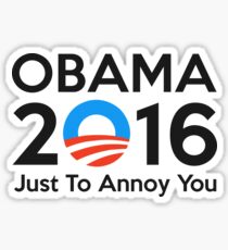 Obama 2016 Just To Annoy You Sticker