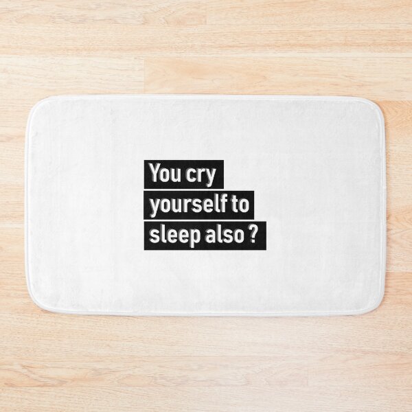 Item preview, You cry yourself to sleep also? designed and sold by Afternext.