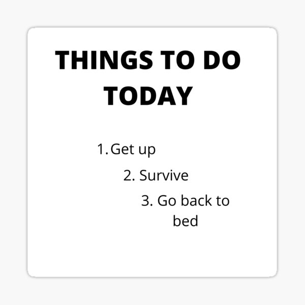 things-to-do-today-sticker-for-sale-by-creatorplus-redbubble