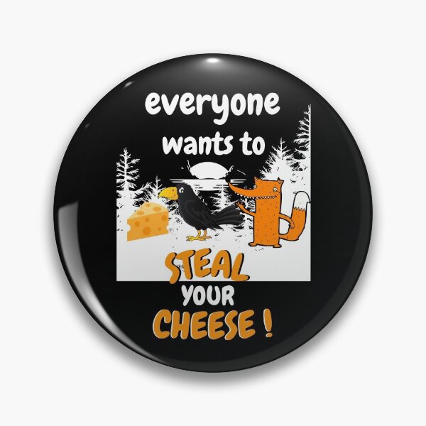 Item preview, EVERYONE WANTS TO STEAL YOUR CHEESE FOX AND CROW designed and sold by Flirt-Teez.