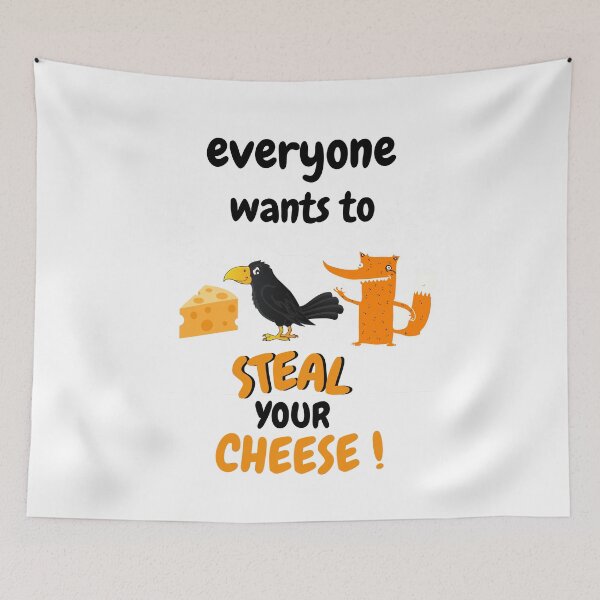 Item preview,  EVERYONE WANTS TO STEAL YOUR CHEESE FOX AND CROW  designed and sold by Flirt-Teez.