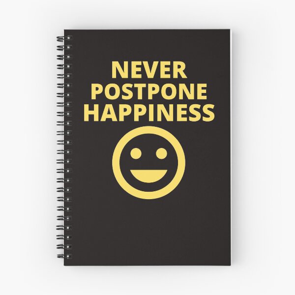 Item preview, Never Postpone Happiness designed and sold by ProBatavian.