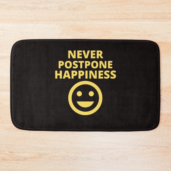 Item preview, Never Postpone Happiness designed and sold by ProBatavian.