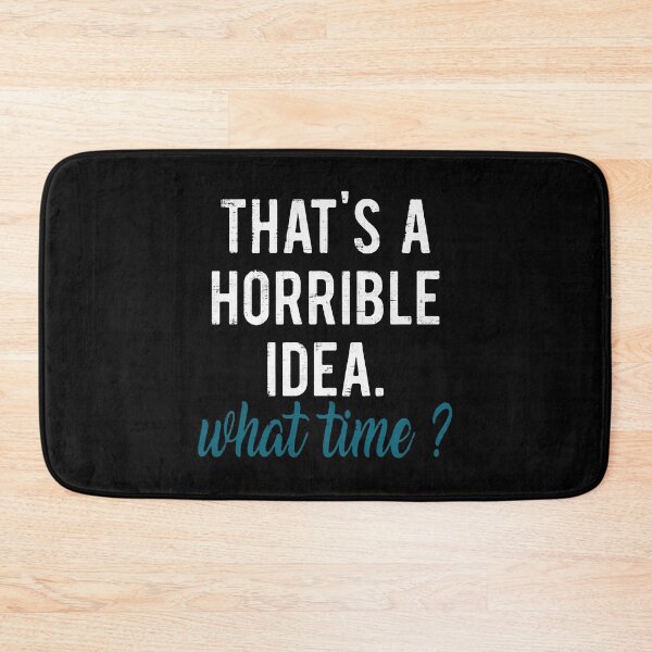 Item preview, That's A Horrible Idea What Time designed and sold by LavaDeception.