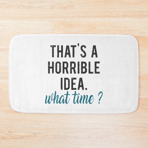 Item preview, That's A Horrible Idea What Time designed and sold by LavaDeception.