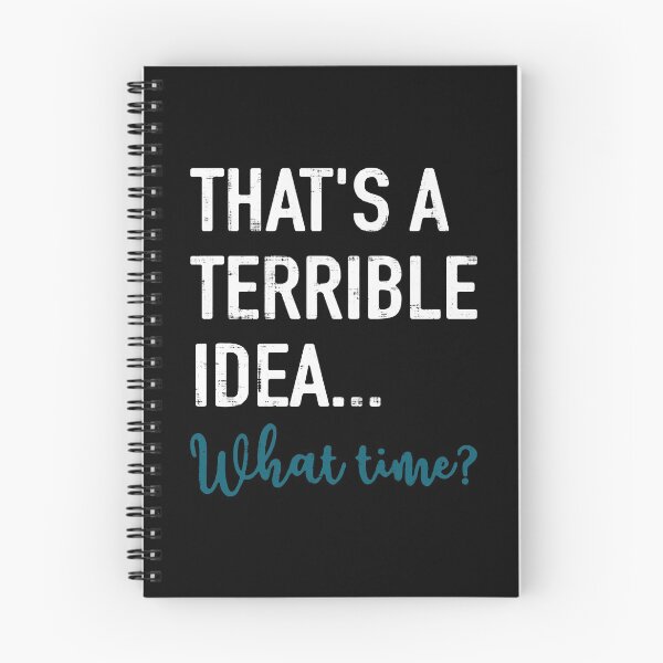 Item preview, That's A Terrible Idea What Time designed and sold by LavaDeception.