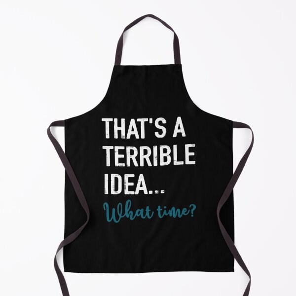Item preview, That's A Terrible Idea What Time designed and sold by LavaDeception.