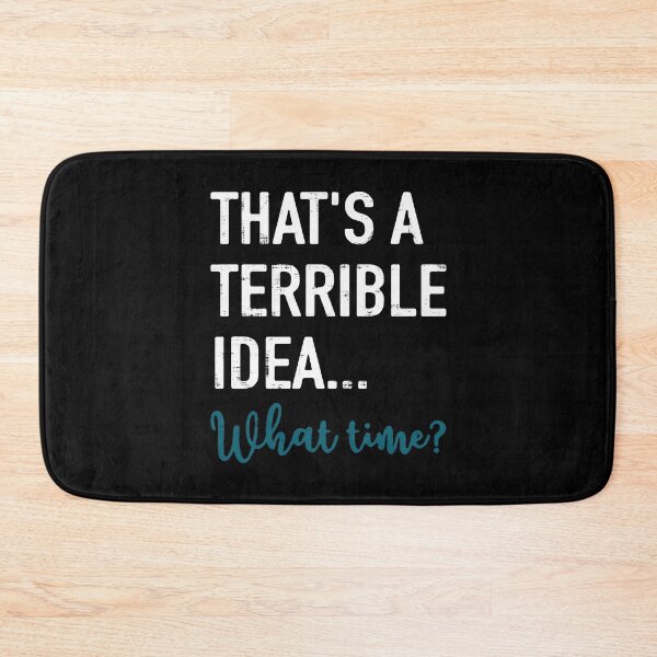 Item preview, That's A Terrible Idea What Time designed and sold by LavaDeception.