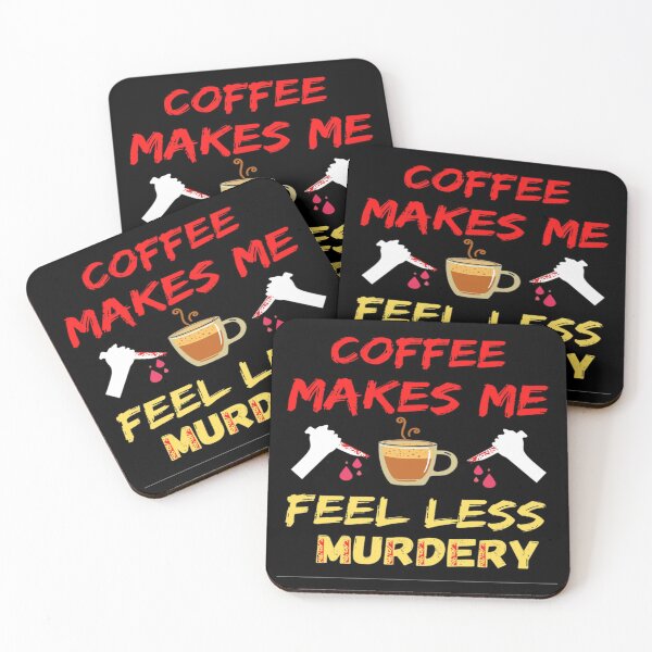 Item preview,  Coffee Makes Me Feel Less Murdery designed and sold by chetan786.