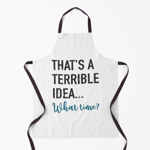 Item preview, That's A Terrible Idea What Time designed and sold by LavaDeception.