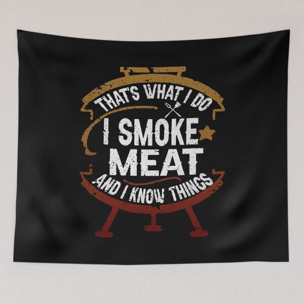 Item preview, Thats What I Do I Smoke Meat And I Know Things designed and sold by LavaDeception.