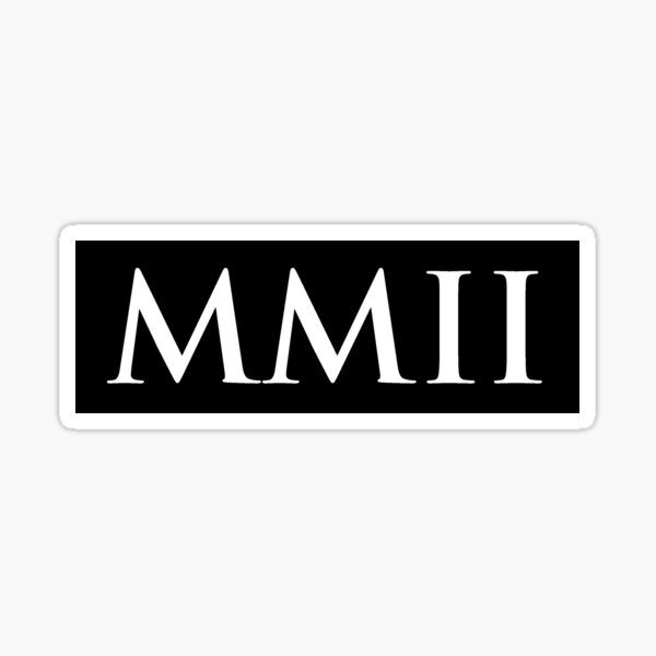  2002 MMII Roman Numeral Sticker For Sale By Gemgemshop Redbubble