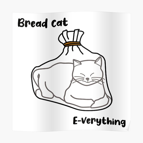 cat bread Poster for Sale by BattleGoat