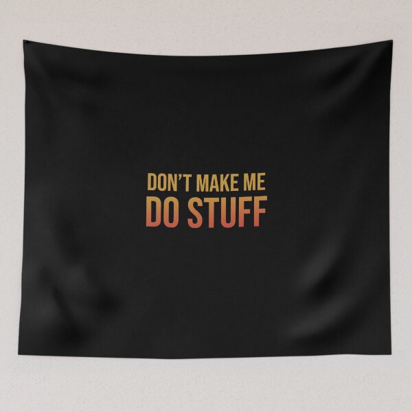 Item preview, Dont make me do stuff| Lazy Quotes  designed and sold by DynastyArt.