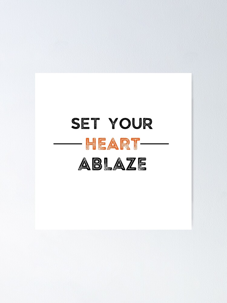 define set your heart ablaze