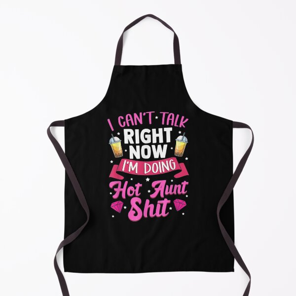 Item preview, I Can't Talk Right Now I'm Doing Hot Aunt Shit Funny Aunty designed and sold by sheilase.