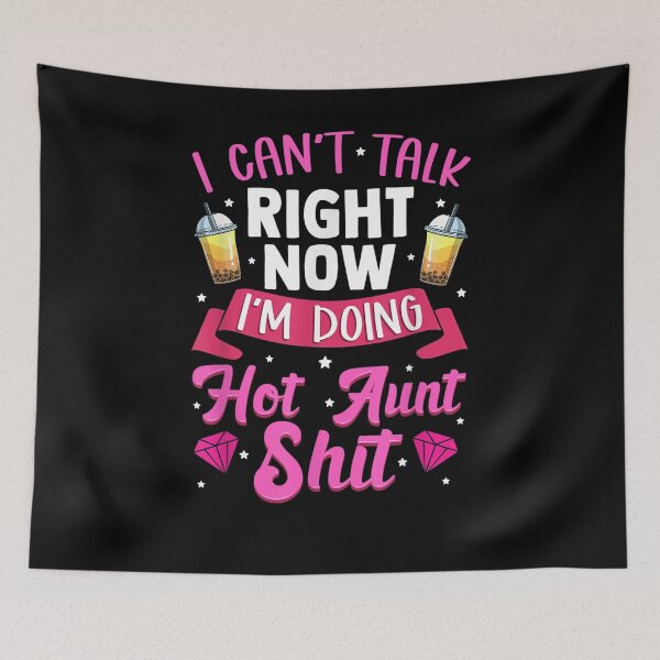 Item preview, I Can't Talk Right Now I'm Doing Hot Aunt Shit Funny Aunty  designed and sold by sheilase.