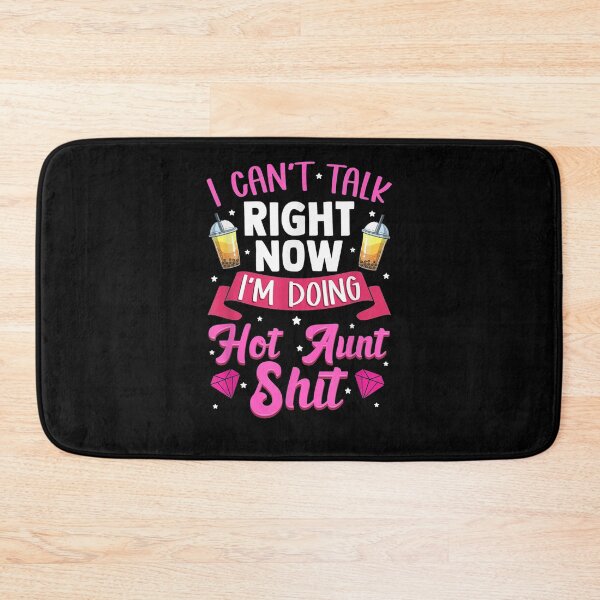 Item preview, I Can't Talk Right Now I'm Doing Hot Aunt Shit Funny Aunty  designed and sold by sheilase.