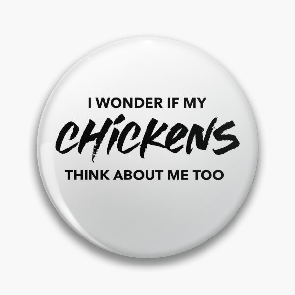 Item preview, I Wonder If My Chickens Think About Me Too  -funny chicken design in black text designed and sold by katiekendall.
