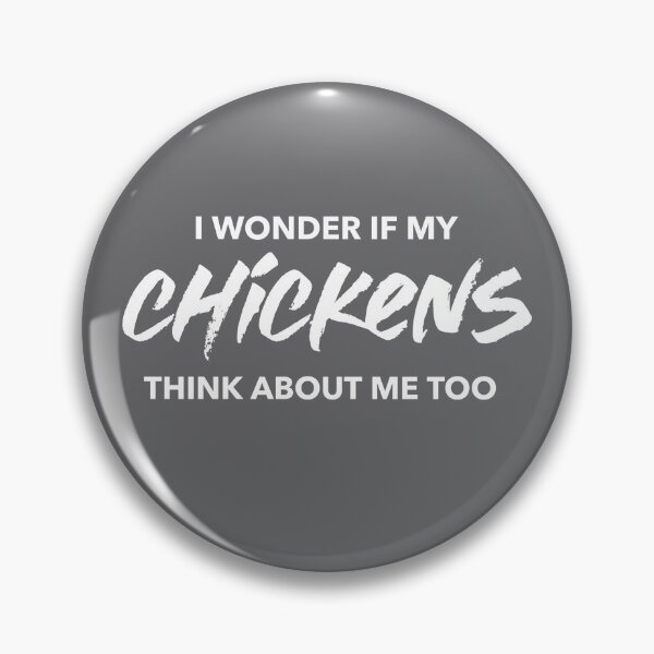 Item preview, I Wonder If My Chickens Think About Me Too  -funny chicken design in white text designed and sold by katiekendall.