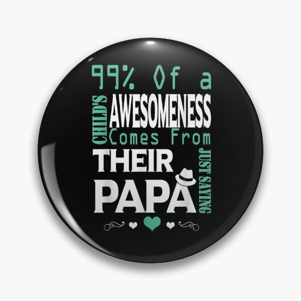 Item preview, 99 Of A Child's Awesomeness Comes From Their Papa  designed and sold by sheilase.
