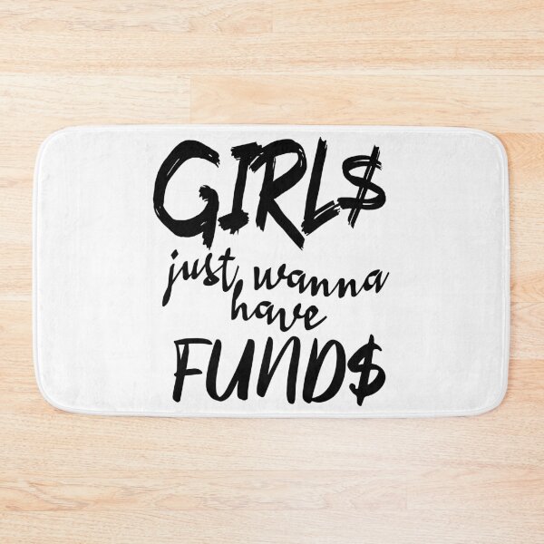 Item preview, Girls Just Wanna Have Funds designed and sold by superdumb70.
