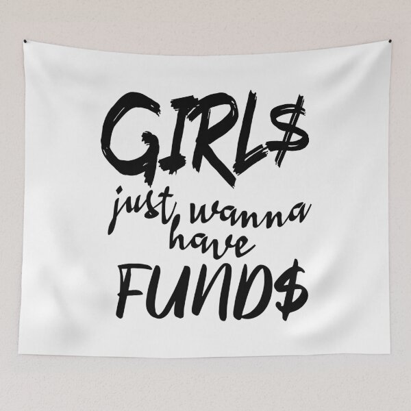 Item preview, Girls Just Wanna Have Funds designed and sold by superdumb70.