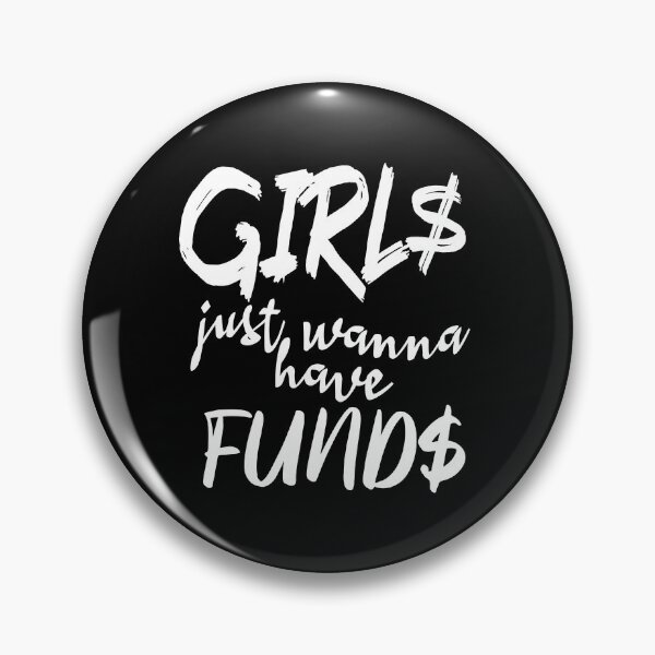 Item preview, Girls Just Wanna Have Funds (White) designed and sold by superdumb70.