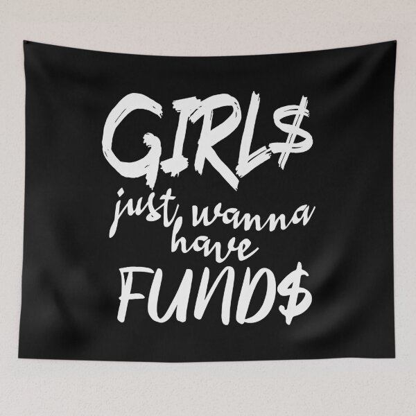 Item preview, Girls Just Wanna Have Funds (White) designed and sold by superdumb70.