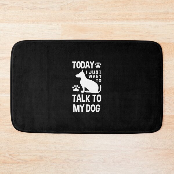 Item preview, today i just want to talk to my dog. Pet lovers. Dog lovers. Cute dog. designed and sold by bolakaretstudio.
