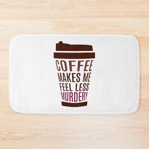 Item preview, Coffee Makes Me Feel Less Murdery designed and sold by ezralfredo.
