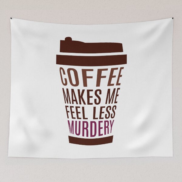 Item preview, Coffee Makes Me Feel Less Murdery designed and sold by ezralfredo.