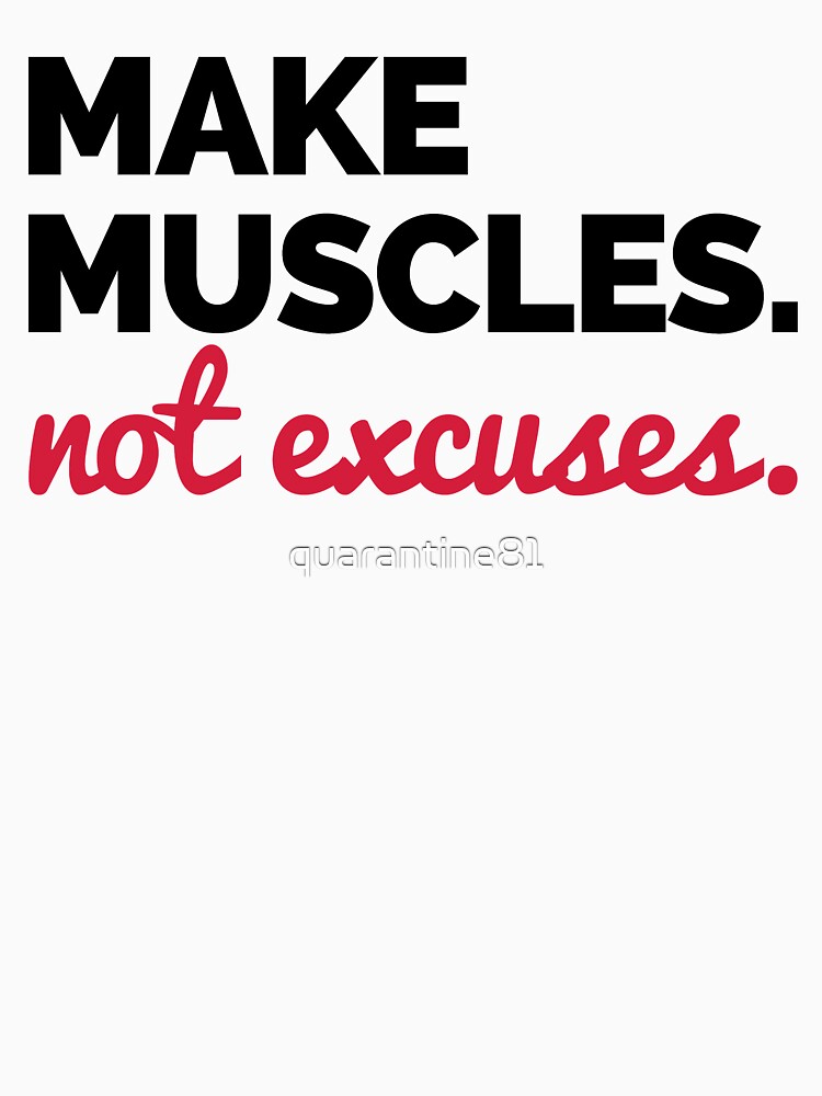 "Make Muscles, Not Excuses Gym Quote" T-shirt By Quarantine81 | Redbubble