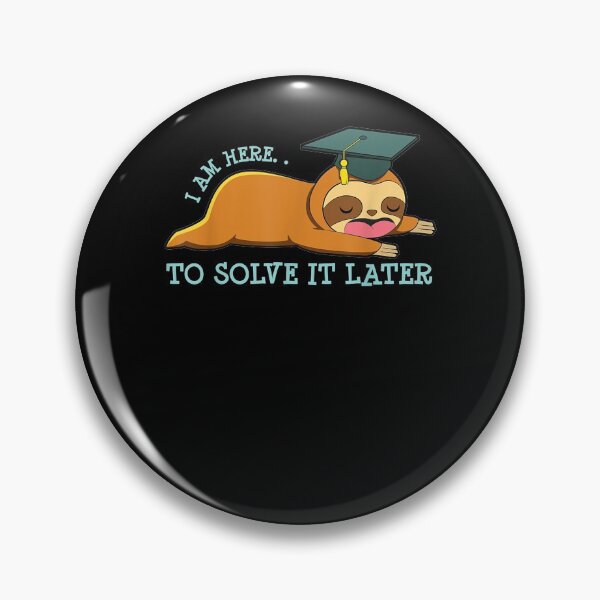 Item preview, Sloth I Am Here To Solve It Later Funny College School  designed and sold by sheilase.