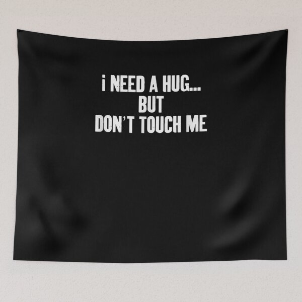 Item preview, I Need A Hug But Dont Touch Me  designed and sold by sheilase.