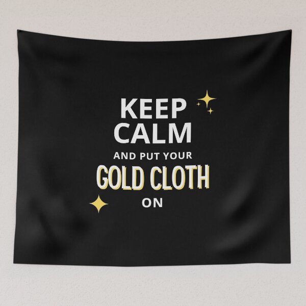 Item preview, Keep Calm Put your GOLD CLOTH on Manga Otaku designed and sold by Massaie55.