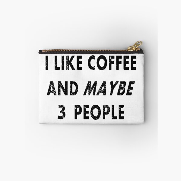 Item preview, I Like Coffee and Maybe 3 People Funny Graphic.Funny gift. designed and sold by Loyaltees Apparel.