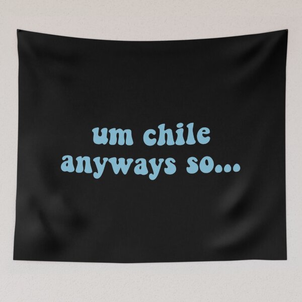 Item preview, Um Chile Anyways So designed and sold by HurtBillta.