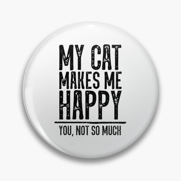 Item preview, My Cat Makes Me Happy. You Not So Much. designed and sold by ZoollGraphics.