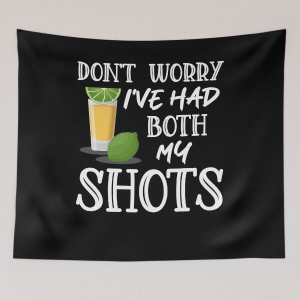 Item preview, Don't Worry I've Had Both My Shots Funny Two Shots Tequila designed and sold by kristazzsa112.