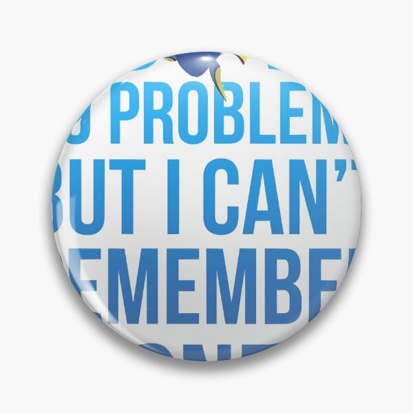 Item preview, Got 99 Problems- Dory  | Perfect Gift designed and sold by terryegal.