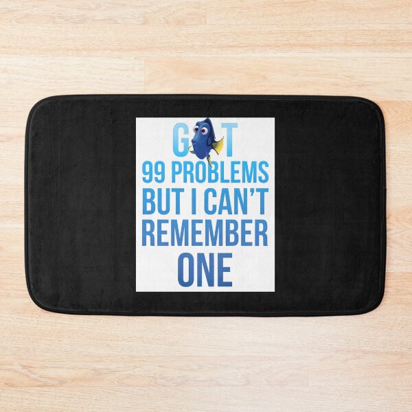 Item preview, Got 99 Problems- Dory  | Perfect Gift designed and sold by terryegal.