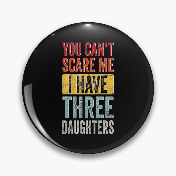 Item preview, You Cant Scare Me I Have Three Daughters Retro Funny Dad designed and sold by BegayStore.