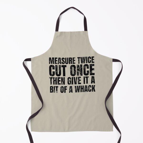 Item preview, Measure Twice Cut Once Then Give It A Bit Of A Whack | Funny Dad Saying | Gifts for Men | Fathers Day Gift | Woodworking Gift designed and sold by SavageMyrtle.